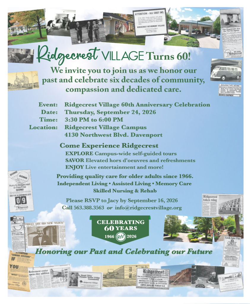 Ridgecrest Village 60th Anniversary Celebration on September 24 from 
3:30 to 6 PM, at Ridgecrest Village Campus, 4130 Northwest Blvd. Davenport