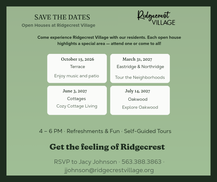 Open Houses at Ridgecrest Village RSVP to Jacy Johnson, 563-388-3863. 